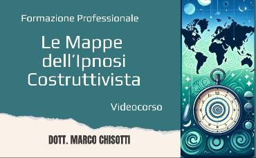 FORMAZIONE PROFESSIONALE - IPNOSI: Le Mappe dell'Ipnosi Costruttivista (Videocorso)